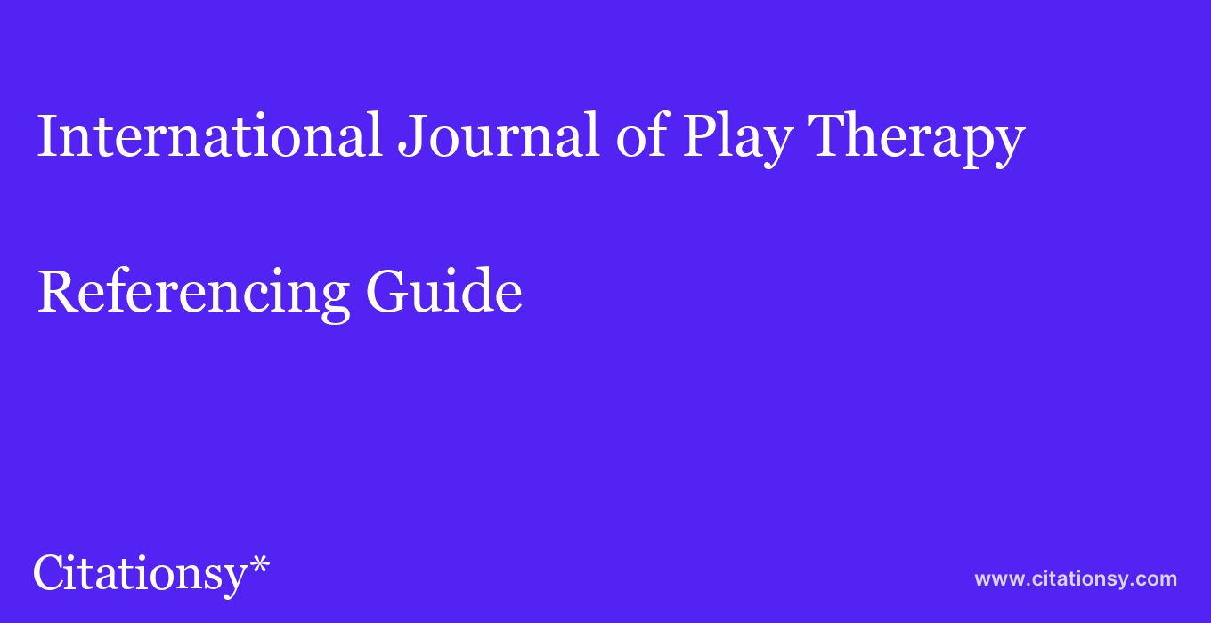 cite International Journal of Play Therapy  — Referencing Guide